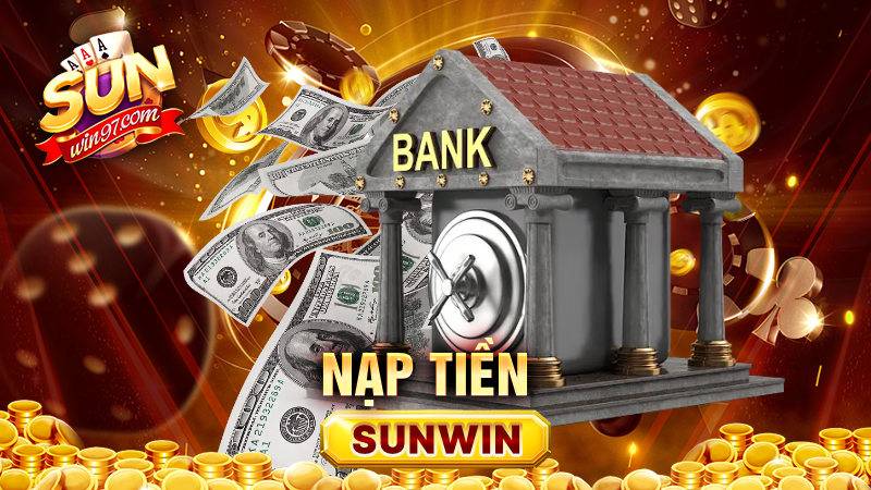 SUNWIN 36 Hướng dẫn cách nạp tiền Sunwin