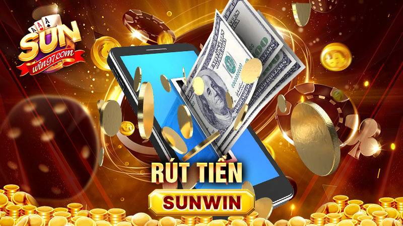 SUNWIN 37 Hướng dẫn rút tiền tại Sunwin