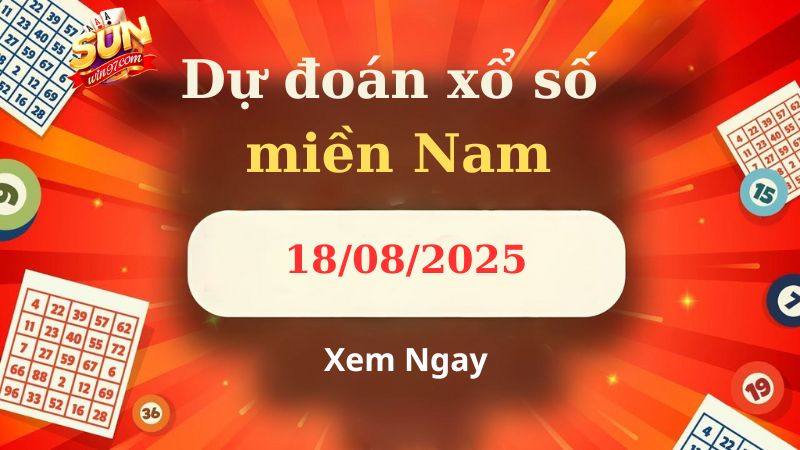 Soi cầu XSMN 18/08/2025 - Dự đoán xổ số miền Nam 18/08